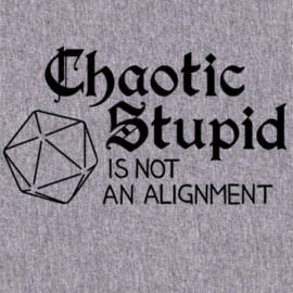 Chaotic Stupid
