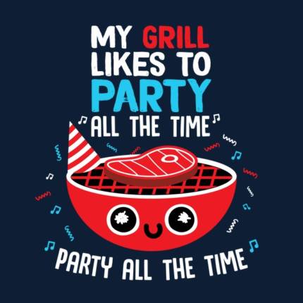 My Grill Likes To Party