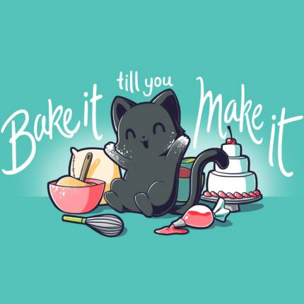 Bake It Till You Make It