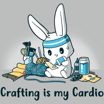 Crafting Is My Cardio