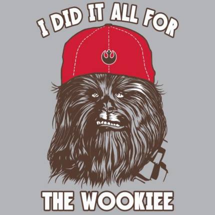 I Did It All For The Wookiee T-Shirt