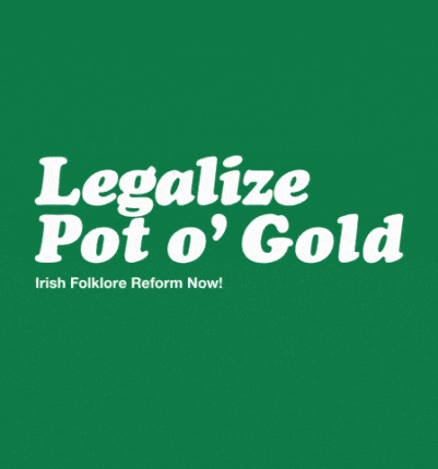 Legalize Pot o’ Gold