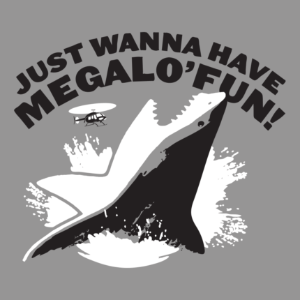 Just Wanna Have Megalo’ Fun!