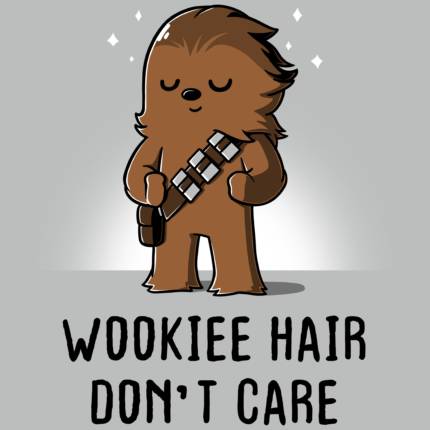 Wookiee Hair Don&apos;t Care