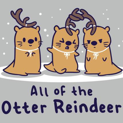 All Of The Otter Reindeer