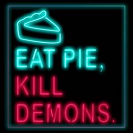 Eat Pie. Kill Demons.