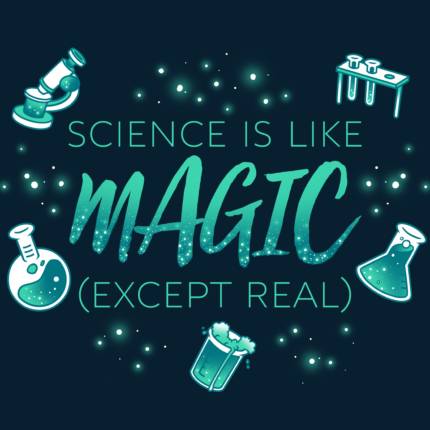 Science Is Like Magic (Except Real)