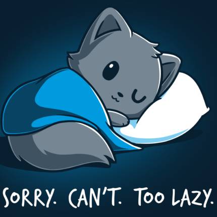 Sorry. Can&apos;t. Too Lazy.