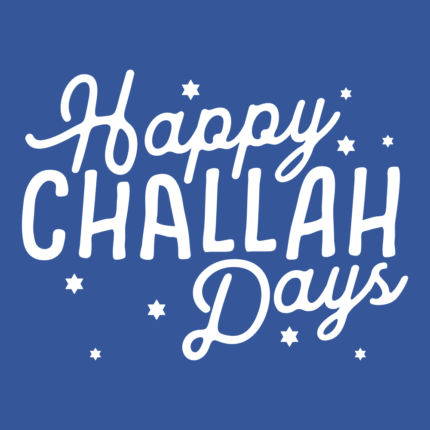 Happy Challah Days
