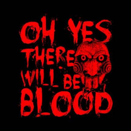 Oh Yes There Will Be Blood