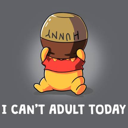 Can&apos;t Adult Today (Winnie The Pooh)