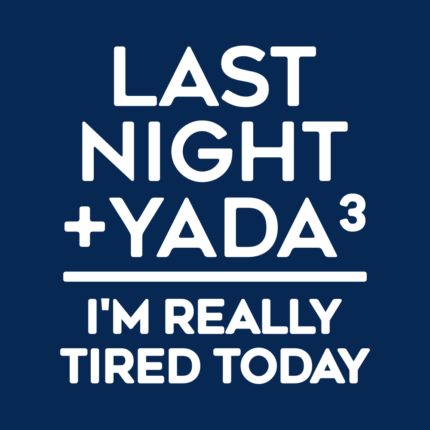 Last Night + Yada Yada Yada