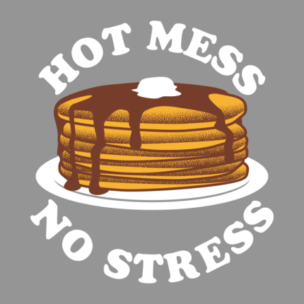 Hot Mess No Stress