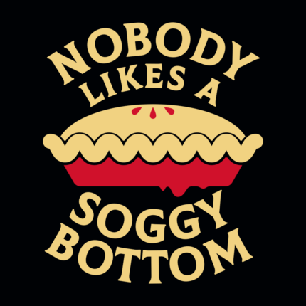 Nobody Likes A Soggy Bottom