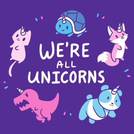 We&apos;re All Unicorns