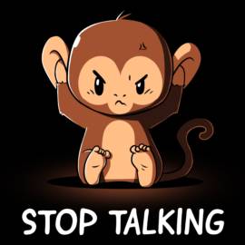 Stop Talking!