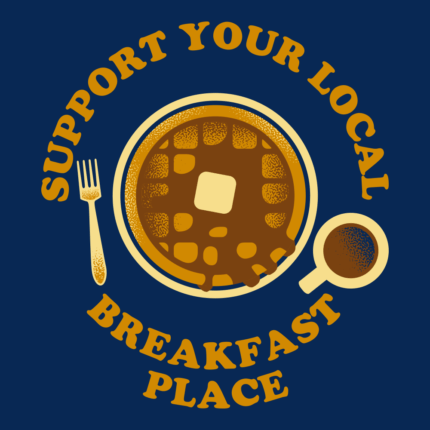 Support Your Local Breakfast Place
