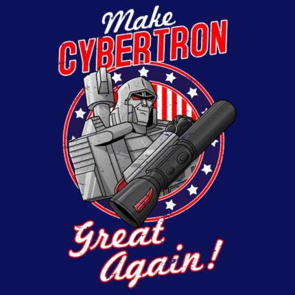 MAKE CYBERTRON GREAT AGAIN