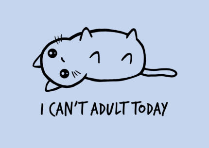 I Can’t Adult Today