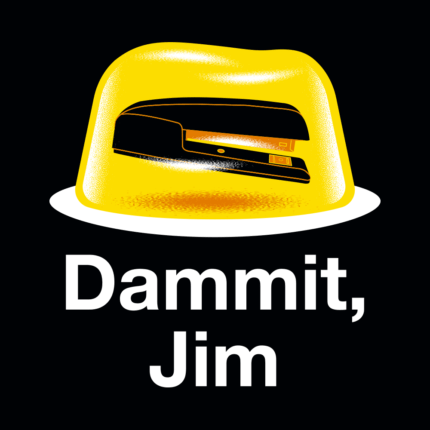 Dammit, Jim
