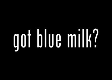 Got Blue Milk?