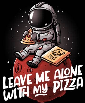 Leave Me Alone With My Pizza