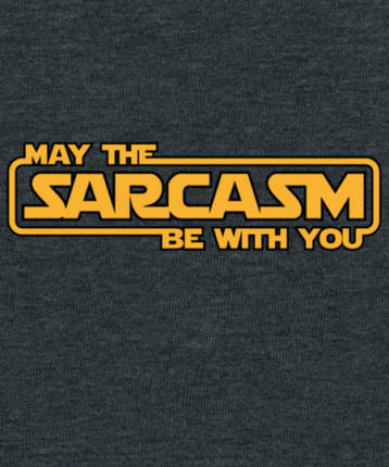May the sarcasm