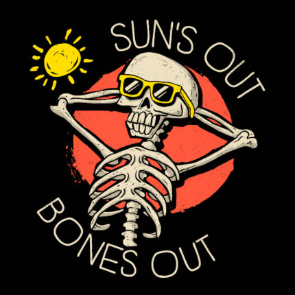 Sun’s Out, Bones Out