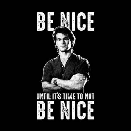 Be Nice Until It's Time To Not Be Nice
