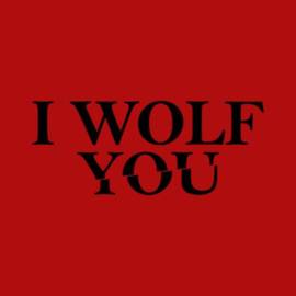 I Wolf You Shirt