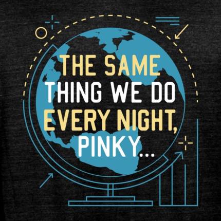 The Same Thing We Do Every Night Tri-Blend