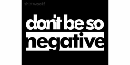 Don't Be So Negative
