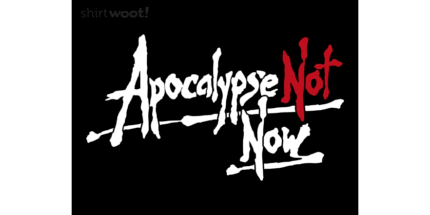 Apocalypse Not Now