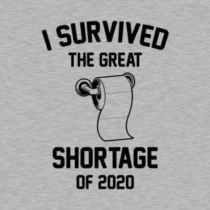 I Survived The Great Toilet Paper Shortage Of 2020