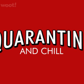 Quarantine and Chill