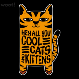 Hey All You Cool Cats & Kittens
