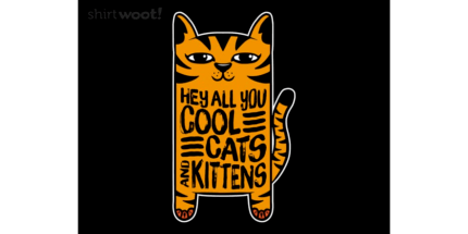 Hey All You Cool Cats & Kittens