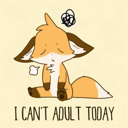 I Can’t Adult Today