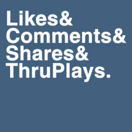 Likes & Comments & Shares & ThruPlays.