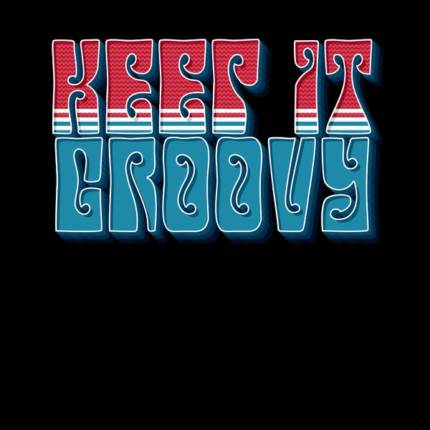 Keep it groovy