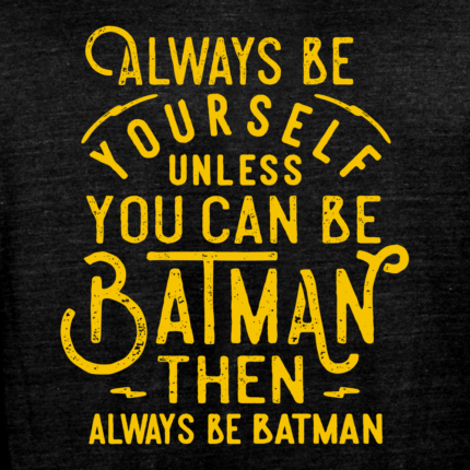 Always Be Yourself Limited Edition Tri-Blend