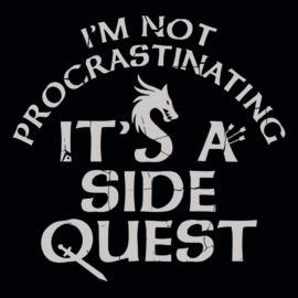I’m Not Procrastinating, It’s A Side Quest