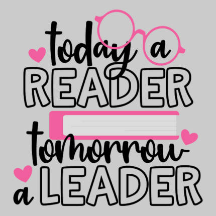 Today a Reader Tomorrow a Leader