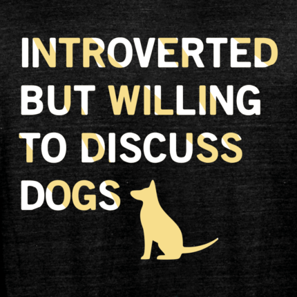 Introverted But Willing To Discuss Dogs Limited Edition Tri-Blend
