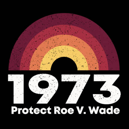 1973: Protect Roe V. Wade