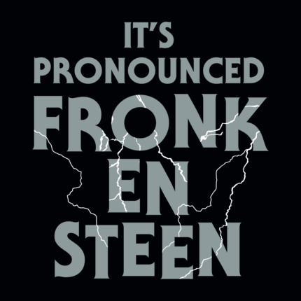 It’s Pronounced Fronk-En-Steen
