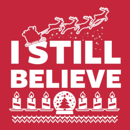 I still believe in Santa Claus