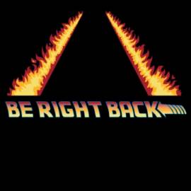 Be right back