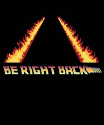 Be right back
