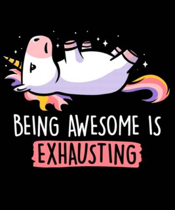 Being Awesome is Exhausting